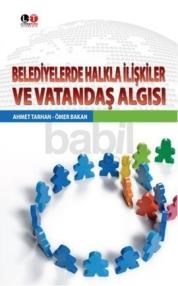 Belediyelerde Halkla Ilişkiler ve Vatandaş Algısı (ISBN: 9786053370093)