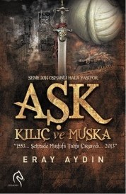 Aşk Kılıç ve Muska (ISBN: 9786055416935)
