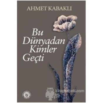 Bu Dünyadan Kimler Geçti (ISBN: 9789756186862)