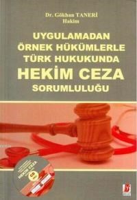 Uygulamadan Örnek Hükümlerle Türk Hukukunda Hekim Ceza Sorumluluğu (ISBN: 9786055118730)