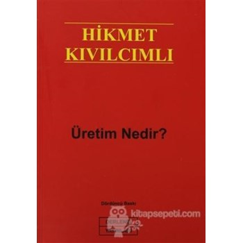 Üretim Nedir ? - Hikmet Kıvılcımlı 9789757346517