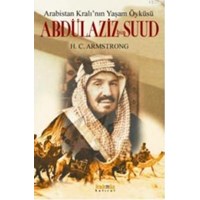 Arabistan Kralının Yaşam Öyküsü Abdülaziz Bin Suud (ISBN: 9789752560946)