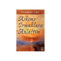 Aşkımı Irmaklara Anlattım - Hüseyin Can (ISBN: 9786055414474)