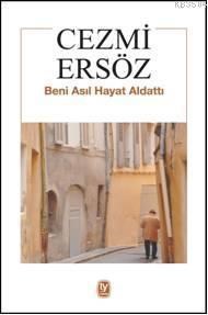 Beni Asıl Hayat Aldattı (ISBN: 9789944610323)
