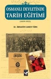 Osmanlı Devletinde Tarih Eğitimi (1839 - 1922) (ISBN: 9789944742979)