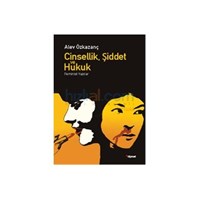 Cinsellik Şiddet ve Hukuk - Alev Özkazanç (ISBN: 9786054412846)