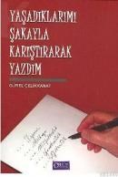 YAŞADIKLARIMI ŞAKAYLA KARIŞTIRARAK YAZDIM (ISBN: 9789944408035)