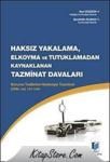 Haksız Yakalama, Elkoyma ve Tutuklamadan Kaynaklanan Tazminat Davaları (ISBN: 9786054378401)