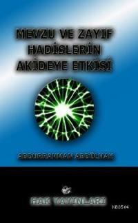 Mevzu ve Zayıf Hadislerin Akideye Etkisi (ISBN: 3002682100269)