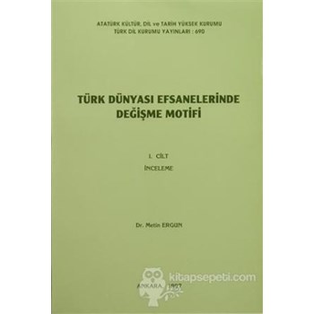 Türk Dünyası Efsanelerinde Değişme Motifi (2 Cilt) - Metin Ergun 3990000010972