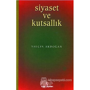 Siyaset ve Kutsallık - Yalçın Akdoğan 9789755741534