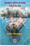 Şarkı Söyleyen Kayalar Zeliha Akçagüner (ISBN: 9789755651460)