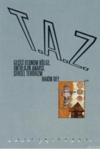 T.A.Z: Geçici Otonom Bölge, Ontolojik Anarşi, Şiirsel Terörizm (ISBN: 9789752790941)