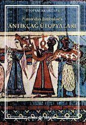 Platon’dan Jambulos’a Antikçağ Ütopyaları (ISBN: 9789753434324)