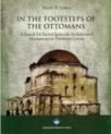 In the Footsteps of the Ottomans A Search for Sacred Spaces Architectural Monuments in Northern (ISBN: 9789756437865)