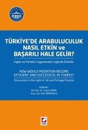 Türkiye’de Arabuluculuk Nasıl Etkin ve Başarılı Hale Gelir? (ISBN: 9789750232848)