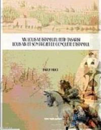 XIV. Louis ve İstanbul'u Fetih Tasarısı- Louis Xiv Son Projet de Conquete D'istanbul (ISBN: 9789751617014)