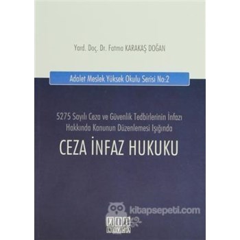 Ceza İnfaz Hukuku 5275 Sayılı Ceza ve Güvenlik Tedbirlerinin İnfazı Hakkında Kanunun Düzenlemesi Işığında (ISBN: 9786051520414)