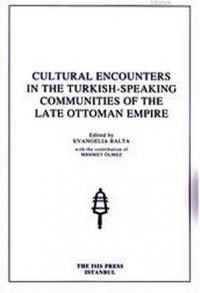 Cultural Encounters in the Turkish Speaking Communities of the Late Ottoman Empire (ISBN: 9789754285253)