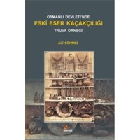 Osmanlı Devletinde Eski Eser Kaçakçılığı Truva Örneği (ISBN: 9786055863809)