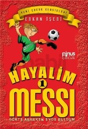 Hayalim Messi 1- Gökte Ararken Evde Buldum (ISBN: 9786055163242)