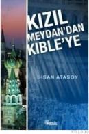 KIZILMEYDAN`DAN KIBLEYE (ISBN: 9789752697331)