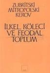 Ilkel Topluluk - Köleci Toplum - Feodal Toplum (ISBN: 9789757399070)