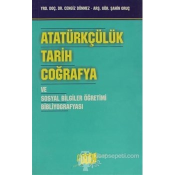 Atatürkçülük, Tarih, Coğrafya ve Sosyal Bilgiler Öğretimi Bibliyografyası - Şahin Oruç (9789758784493)