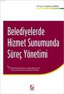 Belediyelerde Hizmet Sunumunda Süreç Yönetimi (ISBN: 9789750228797)