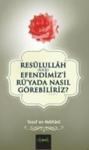 Resülullah (S. A. V. ) Efendimiz\'i Rü\'yada Nasıl Görebiliriz? (ISBN: 9786054791033)