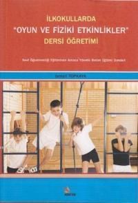 İlkokullarda Oyun ve Fiziki Etkinlikler Dersi Öğretimi (ISBN: 9786055863502)
