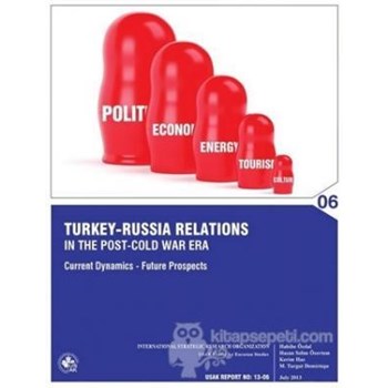 Turkey-Russia Relations In the Post-Cold War Era: Current Dynamics, Future Prospects (ISBN: 3990000025392)