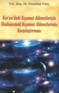 Kur'an'daki Kıyamet Alametleriyle Hadislerdeki Kıyamet Alametlerinin Karşılaştırılması (ISBN: 9786054818198)