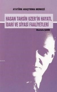 Hasan Tahsin Uzer'in Hayatı,İdari ve Siyasi Faaliyetleri (ISBN: 9789751630797)