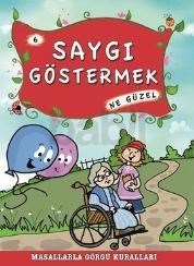 Masallarla Görgü Kuralları - Saygı Göstermek Ne Güzel (ISBN: 9786050808049)