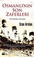 Osmanlı\'nın Son Zaferleri (ISBN: 9786051115245)