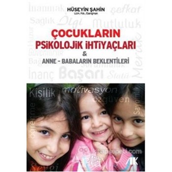 Çocukların Psikolojik İhtiyaçları ve Anne - Babaların Beklentileri (ISBN: 9786055688608)