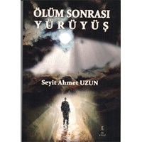 ÖLÜM SONRASI YÜRÜYÜŞ, Seyit Ahmet Uzun, 14x20 cm. Ek kitap (ISBN: 9786059930130)