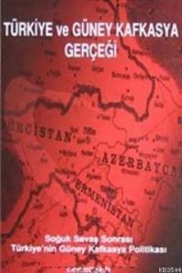 Türkiye ve Güney Kafkasya Gerçeği (ISBN: 9789944761435)