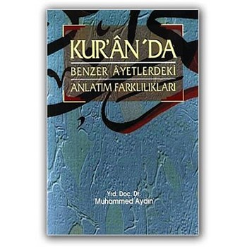 Kur'an'da Benzer Ayetlerdeki Anlatım Farklılıkları (ISBN: 9789758289187)