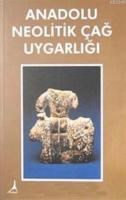 Anadolu Neolitik Çağ Uygarlığı (ISBN: 9786055465308)