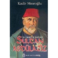 Bir Mazlum Padişah Sultan Abdülaziz (ISBN: 9789755800263)