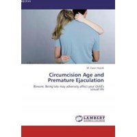 Circumcision Age and Premature Ejaculation Beware: Being Late May Adversely Affect Your Childs Sexual Life (2013)