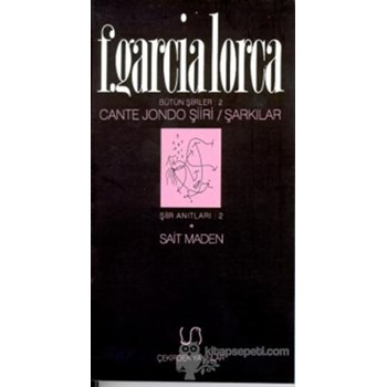 Cante Jondo Şiiri / Şarkılar Bütün Şiirler 2 - Federico Garcia Lorca (3990000006038)