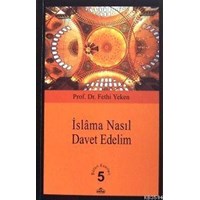 İslâm'a Nasıl Davet Edelim? (ISBN: 1002364101579)