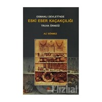 Osmanlı Devleti'nde Eski Eser Kaçakçılığı : Truva Örneği (ISBN: 9786054613809)