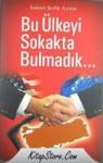 Bu Ülkeyi Sokakta Bulmadık (ISBN: 9786053921516)