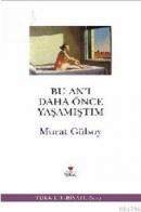 Bu An\'ı Daha Önce Yaşamıştım (ISBN: 9789750704222)