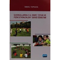 İlkokullarda (1-4. Sınıf) Oyun Ve Fiziki Etkinlikler Dersi Öğretimi - İsmail Topkaya (ISBN: 9786051336848)