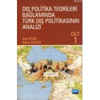 Dış Politika Teorileri Bağlamında Türk Dış Politikasının Analizi Cilt 1 (ISBN: 9786051332208)